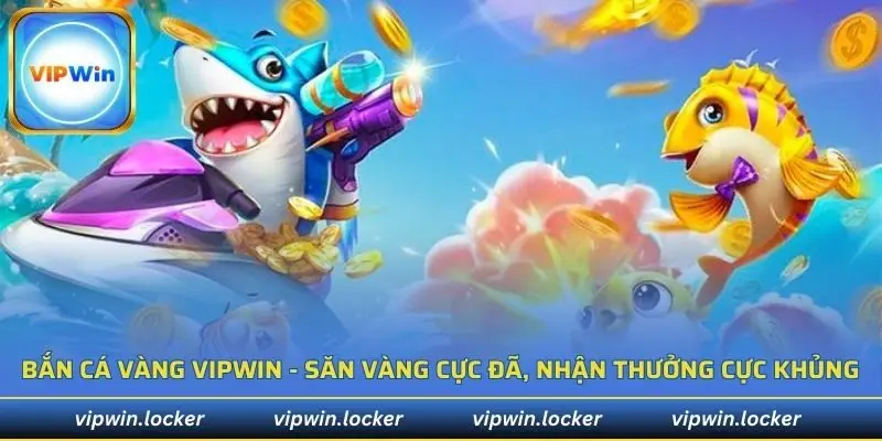 Bắn cá vàng VIPWIN