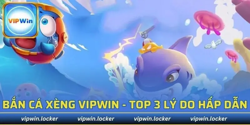 bắn cá xèng VIPWIN