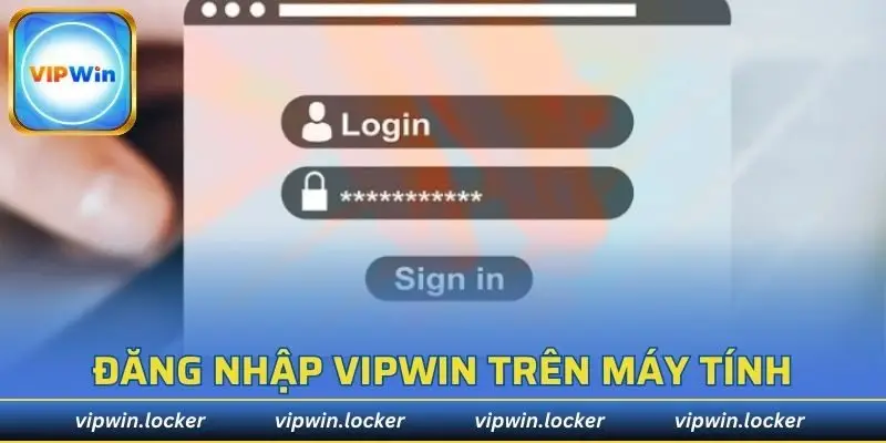 Chi tiết các bước đăng nhập VIPWIN trên máy tính
