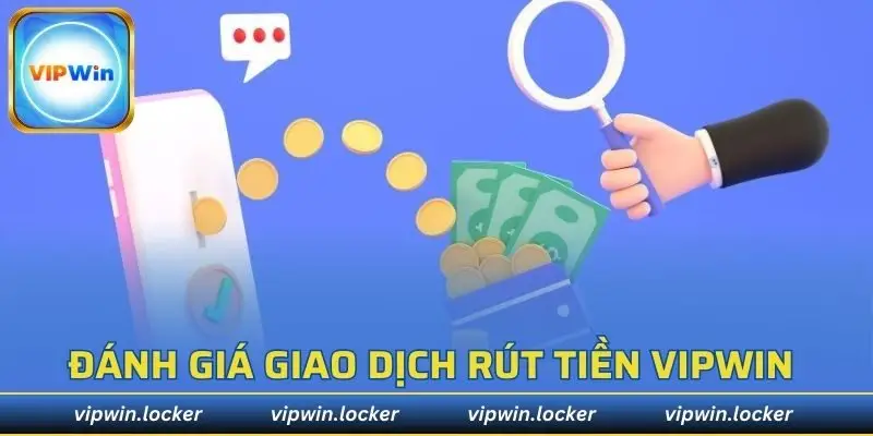 Đánh giá ưu điểm giao dịch nhận thưởng tại VIPWIN