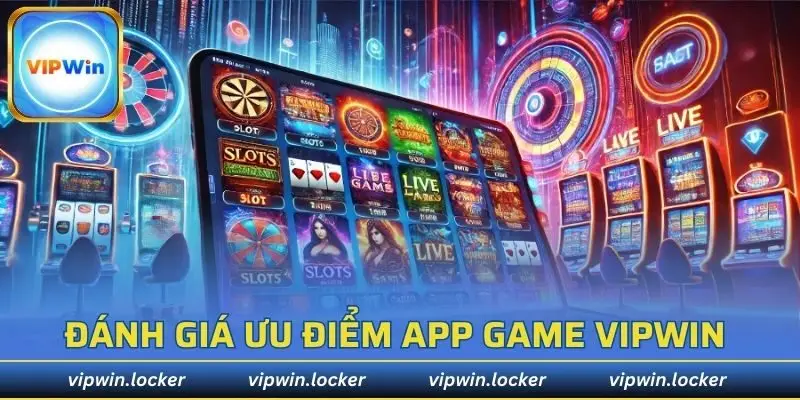 Liệt kê ưu điểm nổi bật tại app game VIPWIN
