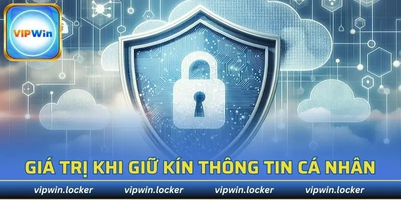 Giá trị khi giữ kín thông tin cá nhân