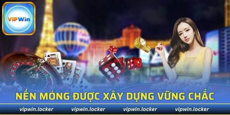 Nền móng được xây dựng vững chắc