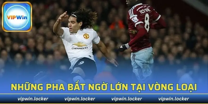 Những pha bất ngờ lớn tại vòng loại