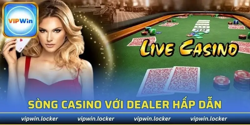Sòng casino với dealer hấp dẫn