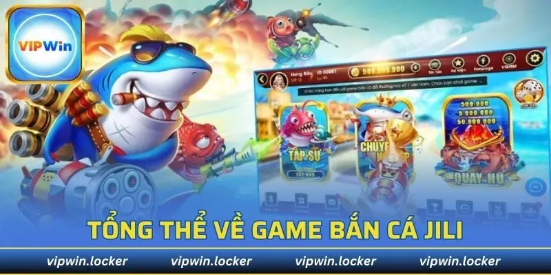 Tổng thể về game bắn cá Jili