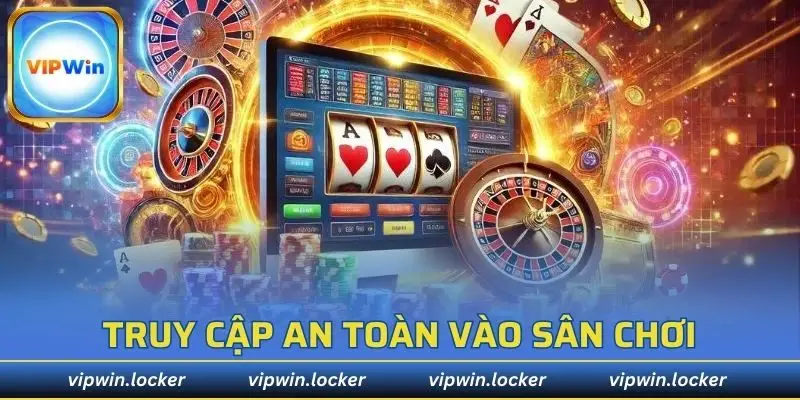 Truy cập an toàn vào sân chơi